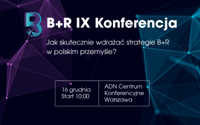 Zapraszamy na IX edycję konferencji “B+R – jak skutecznie wdrażać strategie B+R w polskim przemyśle?”